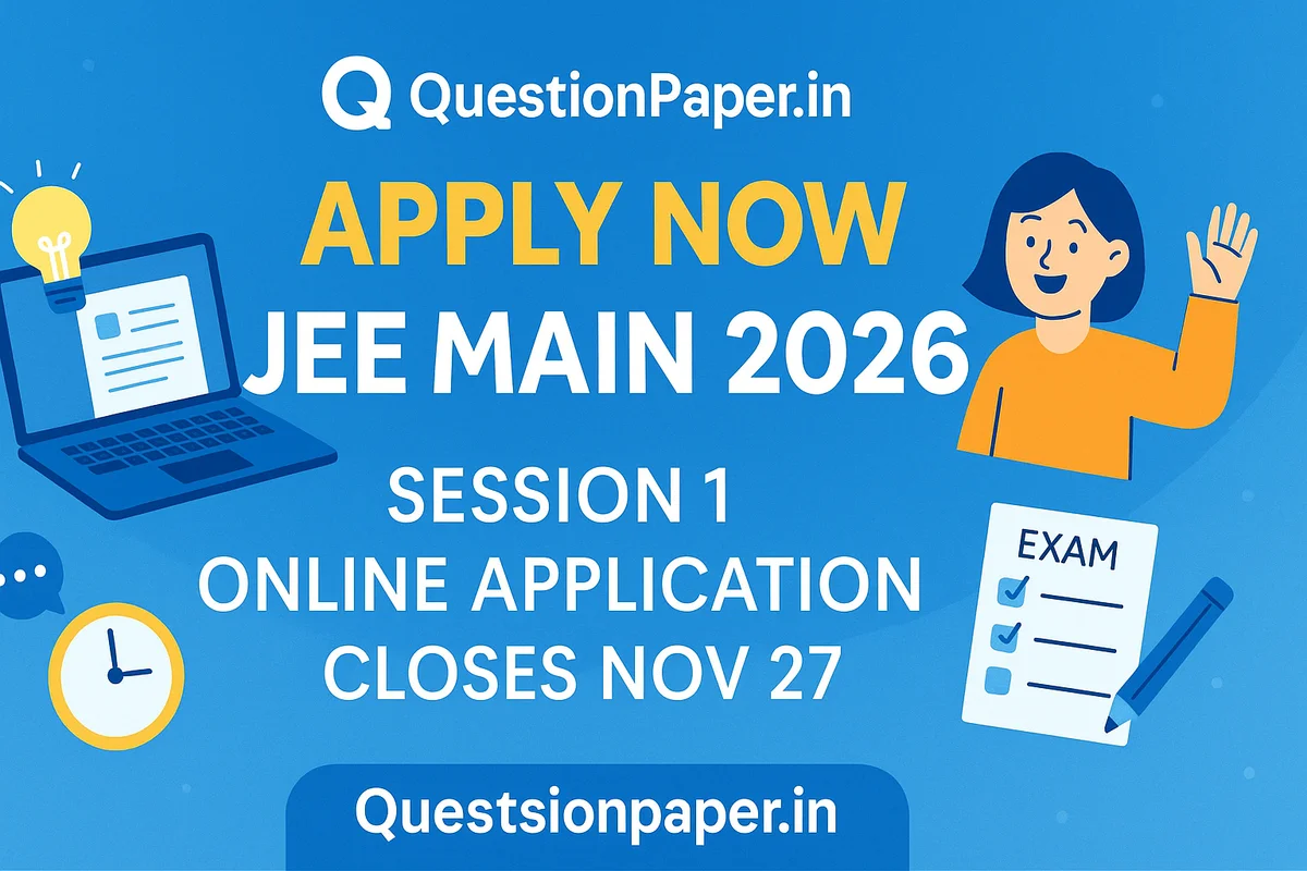 Apply Now: JEE Main 2026 Session 1 Online Application Closes Nov 27